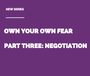 Own Your Own Fear: Negotiation