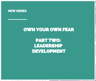 Own Your Own Fear: Leadership Development