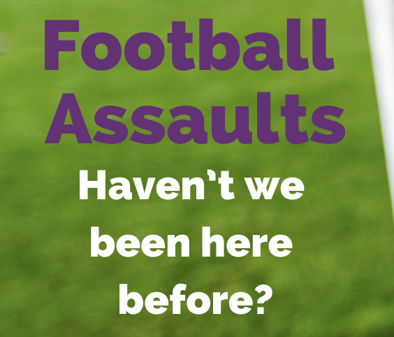 Football Assaults: Haven’t we been here before?